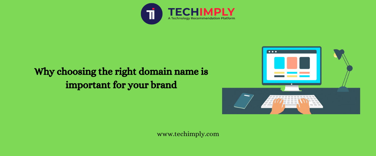 Why choosing the right domain name is important for your brand